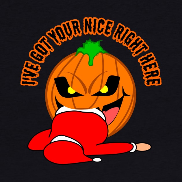 Funny Halloween I've Got Your Nice Right Here by Tainted Designs